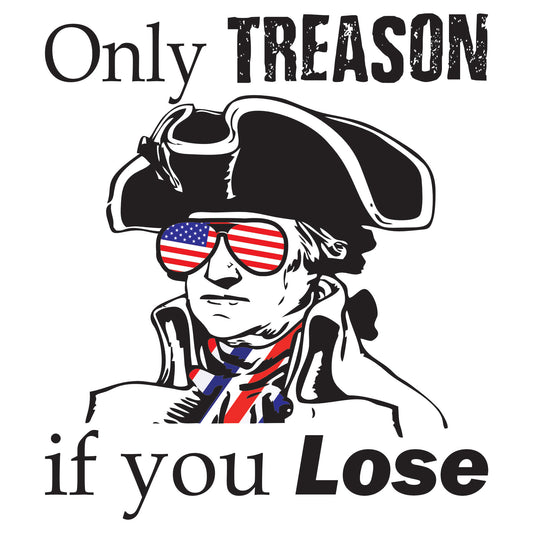 Treason if you Lose T-shirt